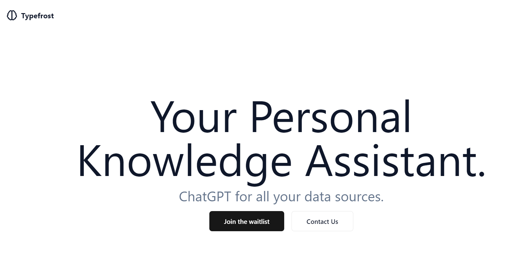 Typefrost is a personal knowledge assistant powered by ChatGPT technology.